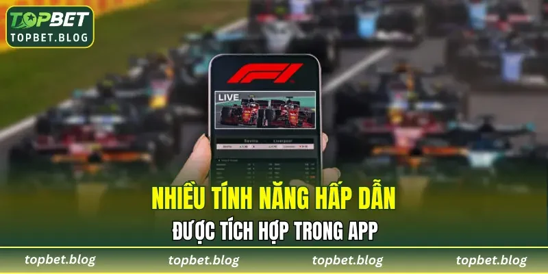 Nhiều tính năng hấp dẫn được tích hợp trong app