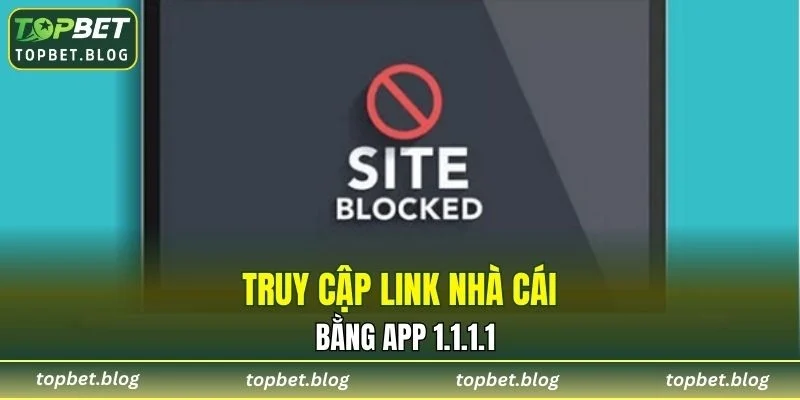 Truy cập link nhà cái bằng app 1.1.1.1