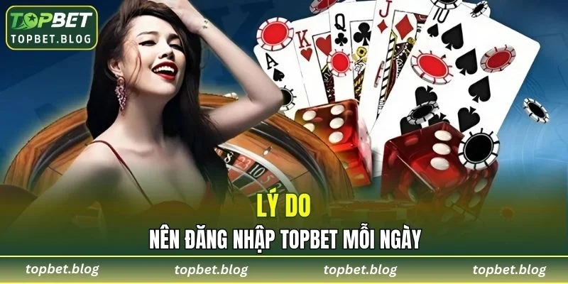 Vì sao người chơi nên truy cập tài khoản mỗi ngày?